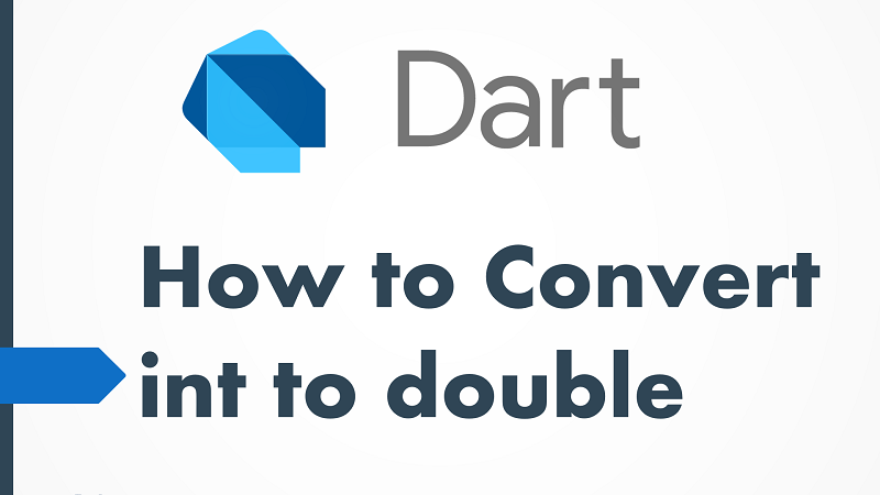 Convert Integer To Double In Dart